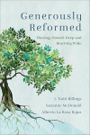 Generously Reformed - Theology Rooted Deep and Reaching Wide